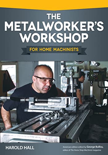 Stock image for The Metalworker's Workshop for Home Machinists (Fox Chapel Publishing) Beginner-Friendly Guide to Building or Converting Your Space to a Fully Equipped Shop; Over 200 Illustrations and Diagrams for sale by GF Books, Inc.