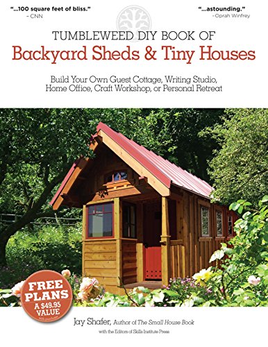 Imagen de archivo de The Tumbleweed DIY Book of Backyard Sheds and Tiny Houses: Build your own guest cottage, writing studio, home office, craft workshop, or personal retreat a la venta por Goodwill of Colorado