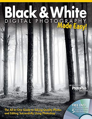 Stock image for Black and White Digital Photography Made Easy : The All-in-One Guide to Taking Quality Photos and Editing Successfully Using Photoshop for sale by Better World Books