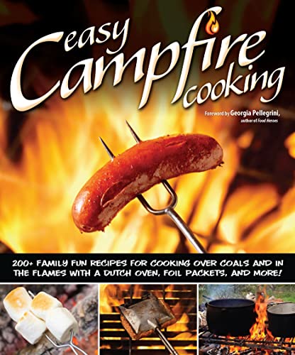 Beispielbild fr Easy Campfire Cooking: 200+ Family Fun Recipes for Cooking Over Coals and In the Flames with a Dutch Oven, Foil Packets, and More! (Fox Chapel Publishing) Recipes for Camping, Scouting, and Bonfires zum Verkauf von Wonder Book