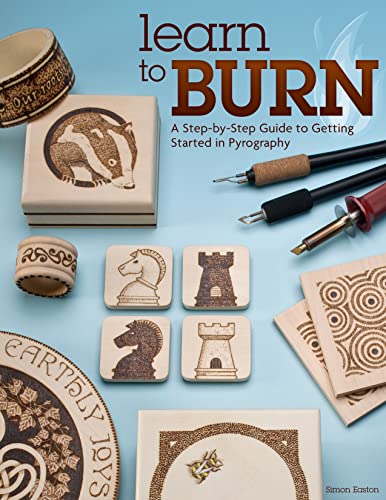 Stock image for Learn to Burn: A Step-by-Step Guide to Getting Started in Pyrography (Fox Chapel Publishing) Easily Create Beautiful Art Gifts with 14 Step-by-Step Projects, How-to Photos, and 50 Bonus Patterns for sale by Goodwill Books