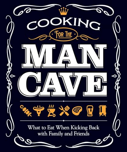 9781565237407: Cooking for the Man Cave