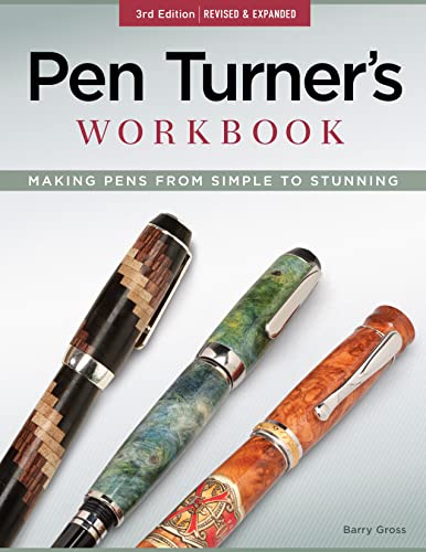 Imagen de archivo de Pen Turners Workbook, 3rd Edition Revised and Expanded: Making Pens from Simple to Stunning (Fox Chapel Publishing) 18 Pen Turning Projects, Beginner-Friendly Instructions, and Beautiful Photography a la venta por Goodbookscafe