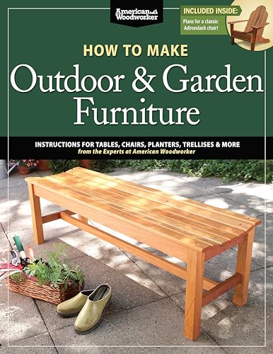 9781565237650: How to Make Outdoor & Garden Furniture: Instructions for Tables, Chairs, Planters, Trellises & More from the Experts at American Woodworker (American Woodworker (Paperback))
