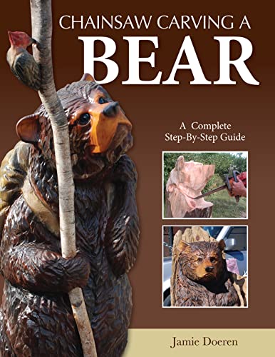 9781565237681: Chainsaw Carving a Bear: A Complete Step-by-Step Guide