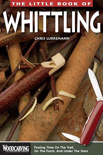 Beispielbild fr The Little Book of Whittling: Passing Time on the Trail, on the Porch, and Under the Stars (Woodcarving Illustrated Books) (Fox Chapel Publishing) Instructions for 18 Down-Home Style Projects zum Verkauf von Wonder Book