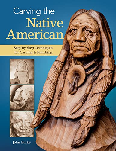 9781565237872: Carving the Native American: Step-By-Step Techniques for Carving & Finishing