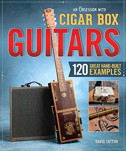 Imagen de archivo de Obsession with Cigar Box Guitars, An: 120 Great Hand-Built Examples a la venta por HPB Inc.