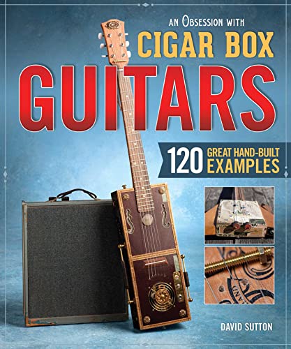 Stock image for An Obsession with Cigar Box Guitars: 120 Great Hand-Built Examples for sale by ThriftBooks-Dallas