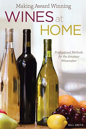 9781565238091: Making Award Winning Wines at Home: Professional Methods for the Amateur Winemaker