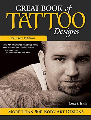 Beispielbild fr Great Book of Tattoo Designs, Revised Edition: More than 500 Body Art Designs (Fox Chapel Publishing) Fantasy, Celtic, Floral, Wildlife, and Symbol Designs for the Skin from the Legendary Lora Irish zum Verkauf von WorldofBooks