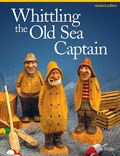 Beispielbild fr Whittling the Old Sea Captain, Revised Edition zum Verkauf von Monster Bookshop