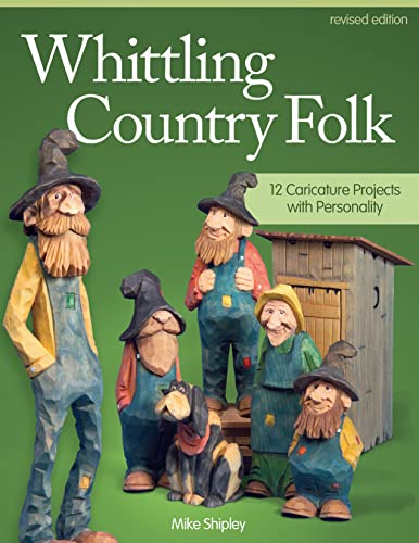 9781565238398: Whittling Country Folk, Revised Edition: 12 Caricature Projects with Personality (Fox Chapel Publishing) Step-by-Step Instructions for Carving, Painting, and Staining, with Front, Back, & Side Views