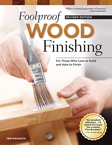 Beispielbild fr Foolproof Wood Finishing, Revised Edition : Learn How to Finish or Refinish Wood Projects with Stain, Glaze, Milk Paint, Top Coats, and More zum Verkauf von Better World Books