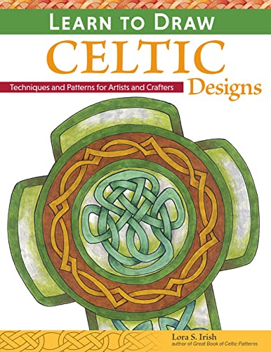 Stock image for Learn to Draw Celtic Designs: Exercises and Patterns for Artists and Crafters (Fox Chapel Publishing) Over 150 Ready-to-Use Patterns from Lora Irish; Knots, Braids, Mythical Creatures, & More for sale by GF Books, Inc.