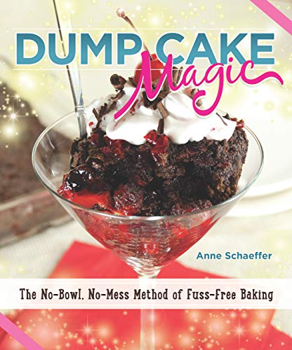 Stock image for Dump Cake Magic: The No-Bowl, No-Mess Method of Fuss-Free Baking (Fox Chapel Publishing) Over 60 Easy Stir-and-Bake Recipes, Full-Color Photos, & Simple Instructions Make Desserts a Piece of Cake for sale by SecondSale