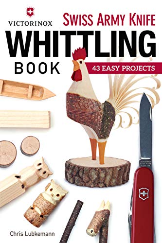 Beispielbild fr Victorinox Swiss Army Knife Whittling Book: 43 Easy Projects (Fox Chapel Publishing) Step-by-Step Instructions to Carve Useful & Whimsical Objects with Just an Original Swiss Army Knife & a Twig zum Verkauf von Books From California