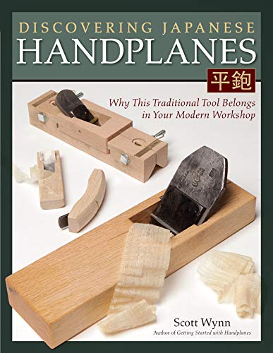 Stock image for Discovering Japanese Handplanes: Why This Traditional Tool Belongs in Your Modern Workshop (Fox Chapel Publishing) for sale by Austin Goodwill 1101