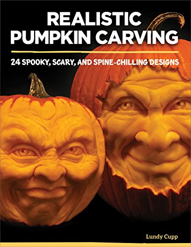 Stock image for Realistic Pumpkin Carving: 24 Spooky, Scary, and Spine-Chilling Designs (Fox Chapel Publishing) Easy-to-Learn Techniques for Creating Expressive 3D Personalities in Pumpkins, Gourds, Squash, and More for sale by Reliant Bookstore