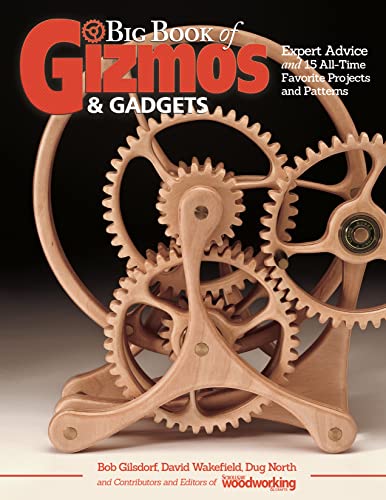 Stock image for Big Book of Gizmos & Gadgets: Expert Advice and 15 All-Time Favorite Projects and Patterns (Fox Chapel Publishing) Step-by-Step Wooden Mechanical Marvels, with a Full-Size Pull-Out Pattern Pack for sale by Swan Trading Company