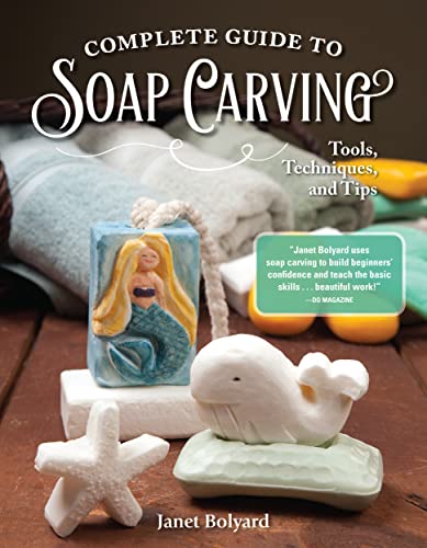 Beispielbild fr Complete Guide to Soap Carving: Tools, Techniques, and Tips (Fox Chapel Publishing) 26 Step-by-Step Projects & Comprehensive Guide, from Basic Methods for Beginners to Advanced Techniques for Artists zum Verkauf von AwesomeBooks