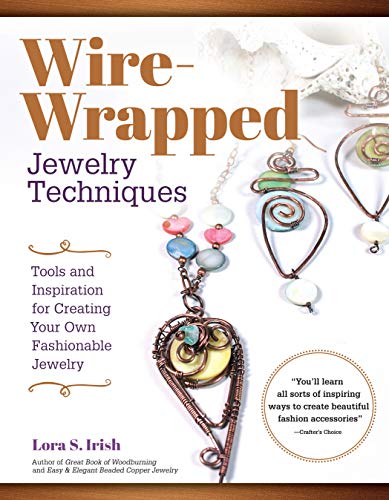 Stock image for Wire-Wrapped Jewelry Techniques: Tools and Inspiration for Creating Your Own Fashionable Jewelry (Fox Chapel Publishing) 30 Expert Wire-Wrapping Techniques Step-by-Step, plus 8 Stylish Projects for sale by Coas Books