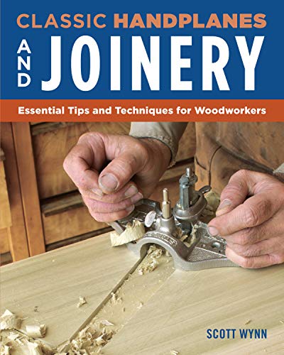 Stock image for Classic Handplanes and Joinery: Essential Tips and Techniques for Woodworkers (Fox Chapel Publishing) Create Fast & Accurate Furniture Joints Like Mortise & Tenon, Dado, & Rabbet Using Hand Planes for sale by Books Unplugged