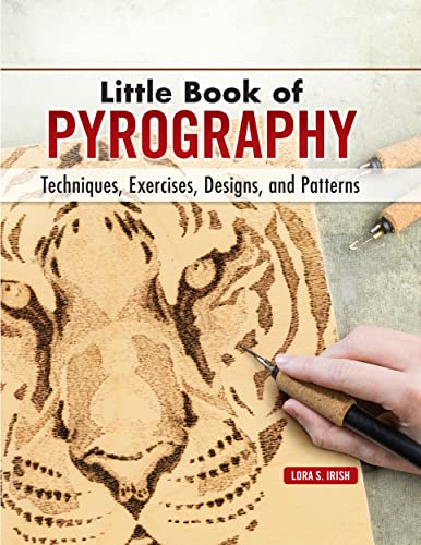 Imagen de archivo de Little Book of Pyrography: Techniques, Exercises, Designs, and Patterns (Fox Chapel Publishing) Pocket-Size Gift Edition with Step-by-Step Instructions & Expert Woodburning Advice from Lora Irish a la venta por BooksRun