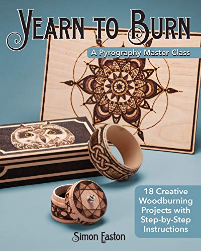 Beispielbild fr Yearn to Burn: A Pyrography Master Class: 18 Creative Woodburning Projects with Step-by-Step Instructions (Fox Chapel Publishing) Expert Guidance to Advance Your Skills; Sequel to Learn to Burn zum Verkauf von WorldofBooks