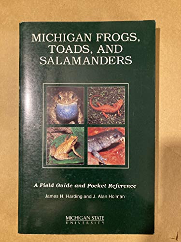 Michigan Frogs, Toads, and Salamanders: A Field Guide and Pocket Reference (9781565250024) by Harding, James H.; Holman, Alan J.