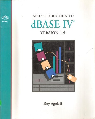 9781565270459: An introduction to dBASE IV, version 1.5 (Microcomputer applications for business series)