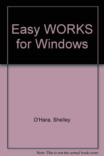Easy Works for Windows (9781565290631) by O'Hara, Shelley