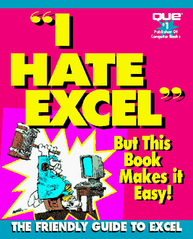Stock image for I Hate Excel: A Friendly Guide for the Frustrated for sale by ThriftBooks-Dallas