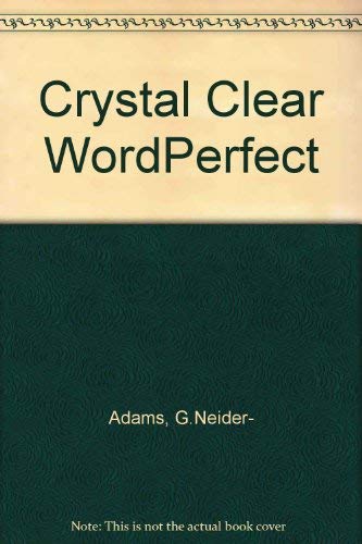 Crystal Clear Wordperfect: Covers Version 6 for DOS (9781565293595) by Nelder-Adams, Gordon; Plumley, Sue