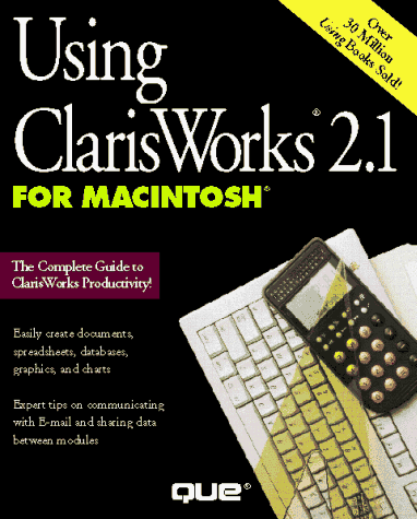 Using Clarisworks 2.1 for Macintosh (9781565295506) by O'Hara, Shelley; Morris, Catherine Fishel; Shaffstall-Klopfenstein, Cyndie
