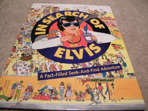 Stock image for In Search of Elvis: A Fact-Filled Seek-And-Find Adventure for sale by Front Cover Books