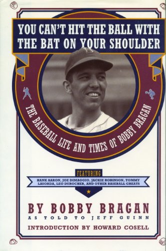 Stock image for You Can't Hit the Ball with the Bat on Your Shoulder : The Baseball Life and Times of Bobby Bragan for sale by Better World Books