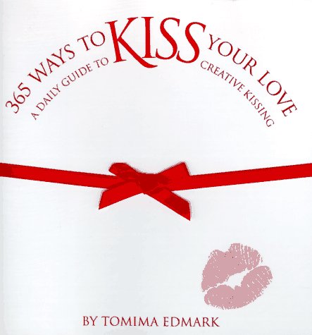 Beispielbild fr 365 Ways to Kiss Your Love: A Daily Guide to Creative Kissing zum Verkauf von SecondSale