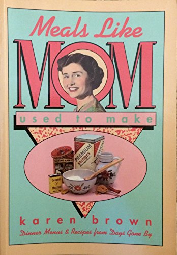 Stock image for Meals Like Mom Used to Make: Dinner Menus Recipes from Days Gone by for sale by Front Cover Books