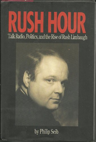 9781565301009: Rush Hour: Talk Radio, Politics, and the Rise of Rush Limbaugh