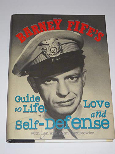 Stock image for Barney Fife's Guide to Life Love and Self-Defense for sale by Front Cover Books