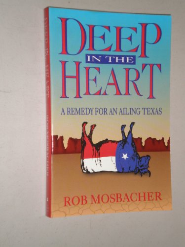 Beispielbild fr Deep in the Heart: A Remedy for an Ailing Texas zum Verkauf von Booketeria Inc.