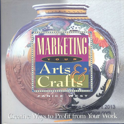 9781565301276: Marketing Your Arts & Crafts: Creative Ways to Profit from Your Work