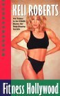 Stock image for Keli Roberts' Fitness Hollywood : The Trainer to the Stars Shares Her Body-Shaping Secrets for sale by Better World Books