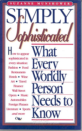 Imagen de archivo de Simply Sophisticated: What Every Worldly Person Needs to Know a la venta por SecondSale