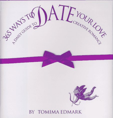 Imagen de archivo de 365 Ways to Date Your Love : A Daily Guide to Creative Romance a la venta por Better World Books