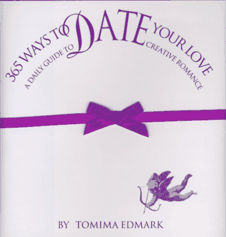 Stock image for 365 Ways to Date Your Love: A Daily Guide to Creative Romance for sale by Half Price Books Inc.