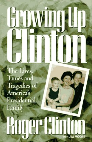 Imagen de archivo de Growing Up Clinton: The Lives, Times and Tragedies of America's Presidential Family a la venta por Once Upon A Time Books