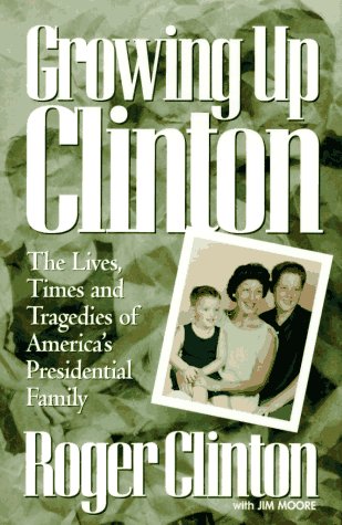 9781565301788: Growing Up Clinton: The Lives, Times and Tragedies of America's Presidential Family