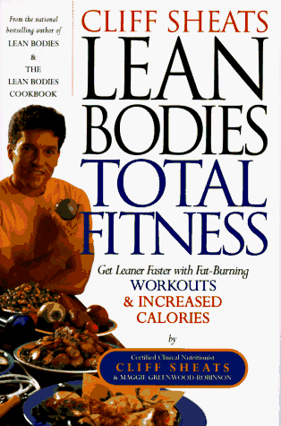 9781565301887: Cliff Sheats Lean Bodies Total Fitness: Get Leaner Faster With Fat Burning Workouts and Increased Calories